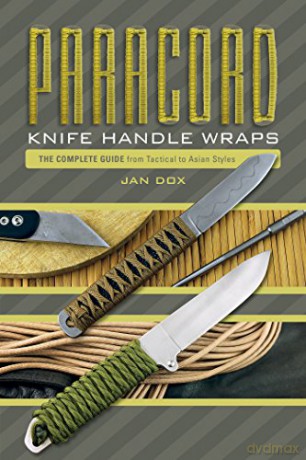 Paracord Knife Handle Wraps: The Complete Guide, from Tactical to Asian Styles - Jan Dox [KSIĄŻKA]