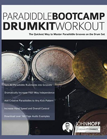 Paradiddle Bootcamp Drumkit Workout: The Quickest Way to Master Paradiddle Grooves on the Drumset (Learn to Play Drums) - John Hoff [KSIĄŻKA]