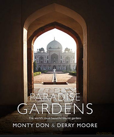 Paradise Gardens: the world's most beautiful Islamic gardens - Monty Don [KSIĄŻKA]