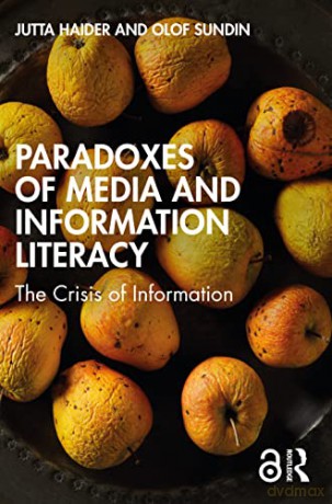 Paradoxes of Media and Information Literacy: The Crisis of Information - Jutta Haider [KSIĄŻKA]