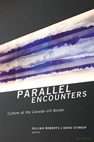 Parallel Encounters: Culture at the Canada-US Border: 13 (Cultural Studies) - Gillian Roberts (editor) [KSIĄŻKA]