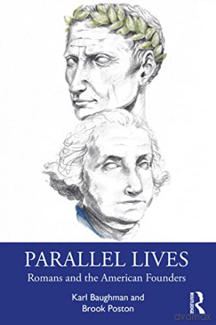 Parallel Lives: Romans and the American Founders - Brook Poston [KSIĄŻKA]