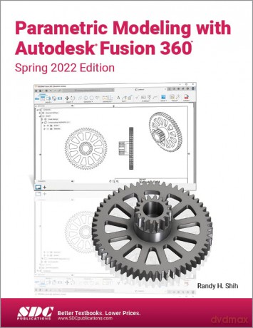 Parametric Modeling with Autodesk Fusion 360: Spring 2022 Edition - Randy H. Shih [KSIĄŻKA]