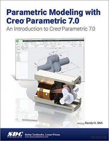 Parametric Modeling with Creo Parametric 7.0 - Randy H. Shih [KSIĄŻKA]