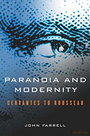 Paranoia and Modernity: Cervantes to Rousseau - John C. Farrell [KSIĄŻKA]