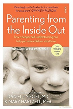 Parenting from the Inside Out: how a deeper self-understanding can help you raise children who thrive (Mindful Parenting) - Daniel J. Siegel MD [KSIĄŻKA]