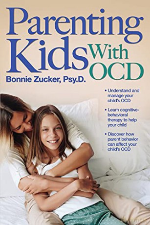 Parenting Kids With OCD: A Guide to Understanding and Supporting Your Child With OCD: 1 - Bonnie Zucker [KSIĄŻKA]