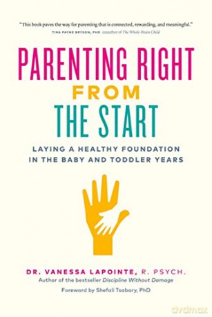 Parenting Right From the Start: Laying a Healthy Foundation in the Baby and Toddler Years - Vanessa Lapointe [KSIĄŻKA]