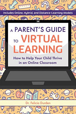 Parent's Guide To Virtual Learning, A: How to Help Your Child Thrive in an Online Classroom - Dr. Felicia Durden [KSIĄŻKA]