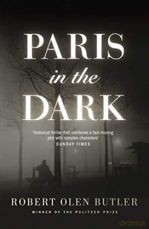 Paris in the Dark - Robert Olen Butler [KSIĄŻKA]