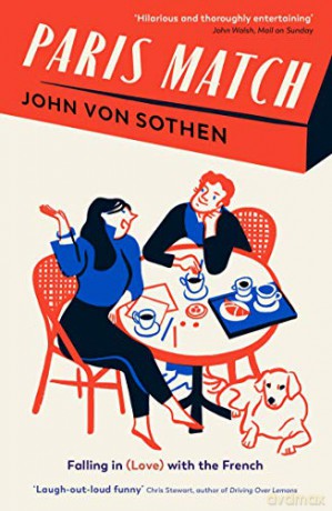 Paris Match: Falling in (love) with the French - John von Sothen [KSIĄŻKA]