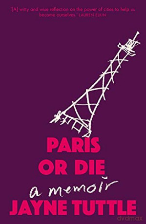 Paris or Die: A Memoir - Jayne Tuttle [KSIĄŻKA]