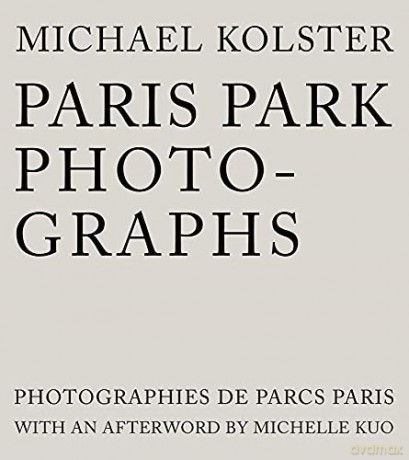 Paris Park Photographs - Michael Kolster [KSIĄŻKA]