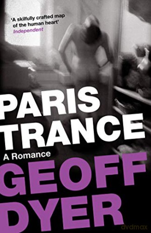 Paris Trance: A Romance - Geoff Dyer [KSIĄŻKA]