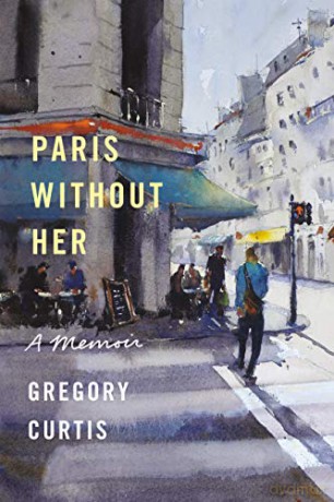 Paris Without Her: A Memoir - Gregory Curtis [KSIĄŻKA]