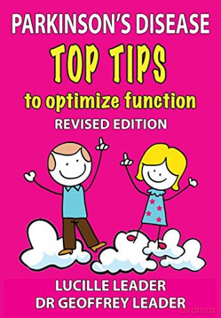 Parkinson's Disease Top Tips to Optimize Function 2018 Revised Edition - Lucille Leader [KSIĄŻKA]