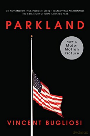 Parkland: Four Days in November: The Assassination of President John F. Kennedy (Movie Tie-in Editions): 0 - Vincent Bugliosi [KSIĄŻKA]