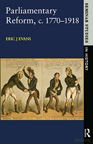 Parliamentary Reform in Britain, c 1770-1918 (Seminar Studies In History) - J. Evans Evans J. [KSIĄŻKA]