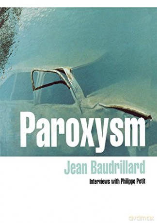 Paroxysm: Interviews with Philippe Petit - Jean Baudrillard [KSIĄŻKA]