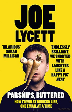 Parsnips, Buttered: Joe Lycett: the artist, comedian, consumers' rights defender, political firebrand, the people's revolutionary - Joe Lycett [KSIĄŻKA]