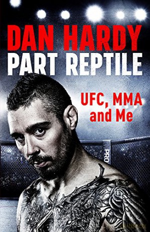 Part Reptile: UFC, MMA and Me - Dan Hardy [KSIĄŻKA]
