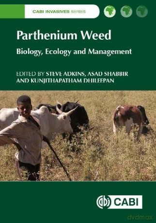 Parthenium Weed: Biology, Ecology and Management: 7 (CABI Invasives Series) - Stephen W Adkins [KSIĄŻKA]