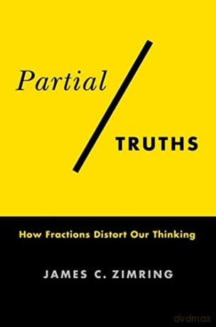 Partial Truths: How Fractions Distort Our Thinking - Zimring [KSIĄŻKA]