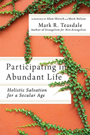 Participating in Abundant Life: Holistic Salvation for a Secular Age - Mark Teasdale [KSIĄŻKA]