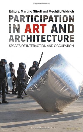 Participation in Art and Architecture: Spaces of Interaction and Occupation - Mechtild Widrich [KSIĄŻKA]