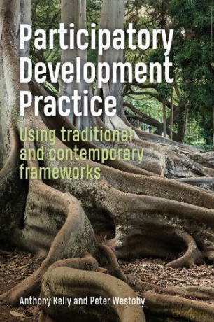 Participatory Development Practice: Using traditional and contemporary frameworks - Anthony Kelly [KSIĄŻKA]