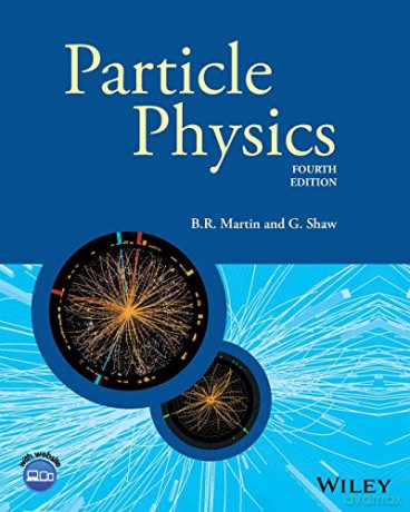 Particle Physics, 4th Edition (Manchester Physics Series) - B.R. Martin [KSIĄŻKA]