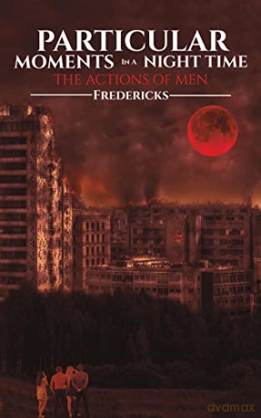 Particular Moments in a Night Time: The Actions of Men - Fredericks [KSIĄŻKA]