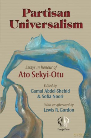 Partisan universalism: Essays in Honour of Ato Sekyi-Otu - Abdel-Shehid Gamal [KSIĄŻKA]