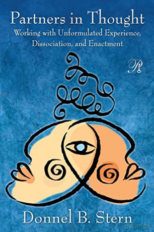 Partners in Thought: Working with Unformulated Experience, Dissociation, and Enactment: 12 (Psychoanalysis in a New Key Book Series) - Donnel B. Stern [KSIĄŻKA]