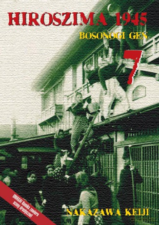 Hiroszima 1945. Bosonogi Gen tom 7 - Keiji Nakazawa [KSIĄŻKA]