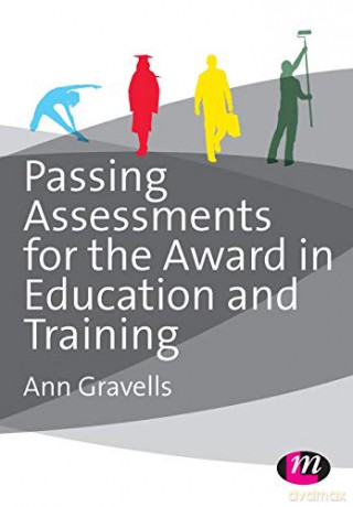 Passing Assessments for the Award in Education and Training (Further Education and Skills) - Ann Gravells [KSIĄŻKA]