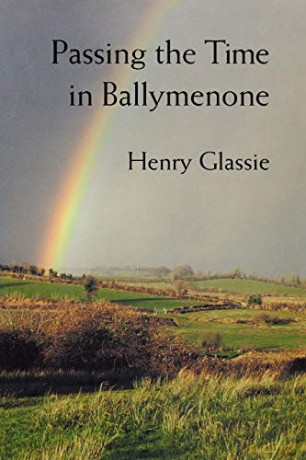 Passing the Time in Ballymenone - Henry Glassie [KSIĄŻKA]