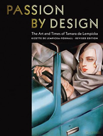 Passion by Design: The Art and Times of Tamara de Lempicka - Baroness Kizette de Lempicka-Foxhall [KSIĄŻKA]