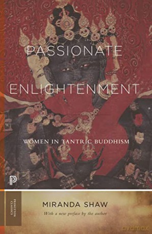 Passionate Enlightenment: Women in Tantric Buddhism: 123 (Princeton Classics, 124) - Miranda Shaw [KSIĄŻKA]