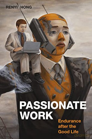 Passionate Work: Endurance after the Good Life - Renyi Hong [KSIĄŻKA]