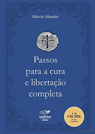 Passos para a cura e libertaçao completa - Márcio Mendes [KSIĄŻKA]
