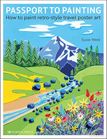 Passport to Painting: How to paint retro-style travel poster art - Susie West [KSIĄŻKA]