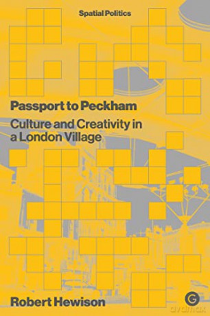 Passport to Peckham: Culture and Creativity in a London Village (Spatial Politics) - Robert Hewison [KSIĄŻKA]