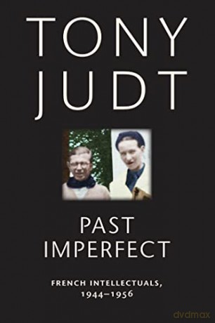 Past Imperfect: French Intellectuals, 1944-1956 - Tony Judt [KSIĄŻKA]