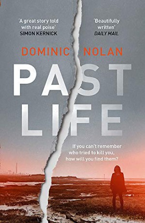 Past Life: an 'astonishing' and 'gripping' crime thriller - Dominic Nolan [KSIĄŻKA]