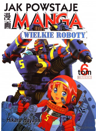 Jak Powstaje Manga Wielkie roboty - Hikaru Hayashi [KSIĄŻKA]
