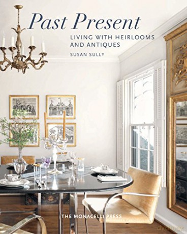 Past Present: Living with Heirlooms and Antiques - Susan Sully [KSIĄŻKA]
