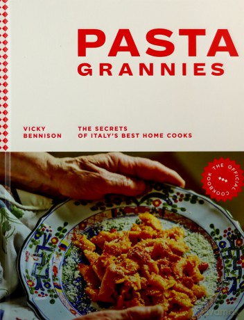 Pasta Grannies: The Secrets of Italy's Best Home Cooks (pasta book, pasta making, pasta recipe book) - Vicky Bennison [KSIĄŻKA]