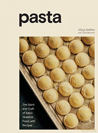Pasta: The Spirit and Craft of Italy's Greatest Food, with Recipes (A Cookbook): 1 - Missy Robbins [KSIĄŻKA]