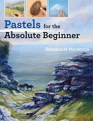 Pastels for the Absolute Beginner (Absolute Beginner Art) - Rebecca de Mendonça [KSIĄŻKA]